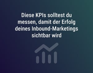 Diese KPIs solltest du messen, damit der Erfolg deines Inbound-Marketings sichtbar wird