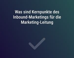 Was sind Kernpunkte des Inbound-Marketings für die Marketing-Leitung