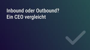 Inbound oder Outbound_ Ein CEO vergleicht